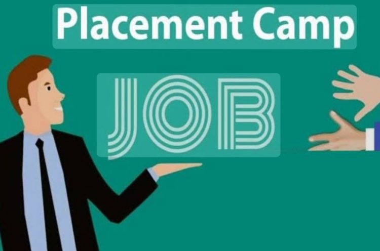 प्लेसमेंट कैम्प का आयोजन 13 जनवरी को,निजी क्षेत्र के 337 पदों पर होगी भर्ती
